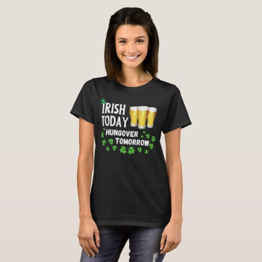 Irish Today Hungover Tomorrow St. Patrick's Day T-shirt (Voorkant volledig)