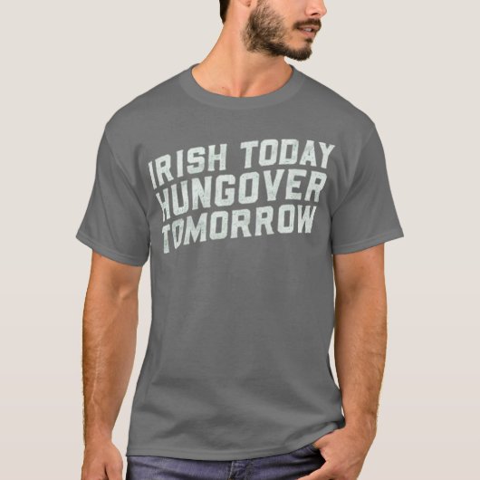 Irish Today, Hungover Tomorrow T-shirt (Voorkant)
