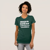 Irish Today Norwegian Tomorrow op DARK T-shirt (Voorkant volledig)