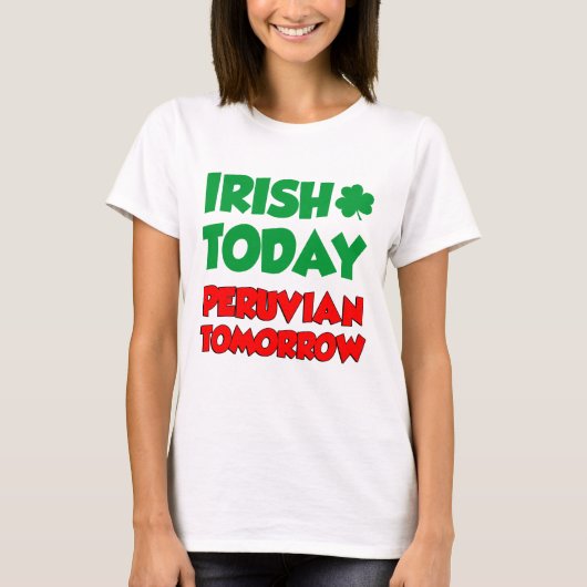 Irish Today Peruvian Tomorrow T-shirt (Voorkant)