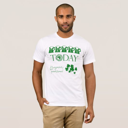 Irish Today Shamrock Funny St Patrick's Day T-shirt (Voorkant volledig)