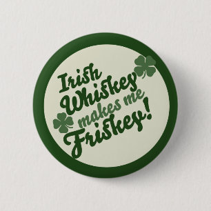 Irish Whiskey maakt me friskey Ronde Button 5,7 Cm