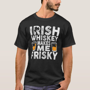 Irish Whiskey maakt me risky St Patricks Day 1 T-shirt