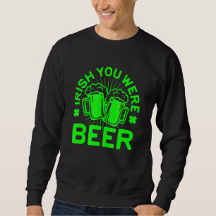 Irish You was Beer St Patrick Day Drink 1 Trui
