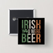 Irish You was Beer Vierkante Button 5,1 Cm (Voorkant /achterkant)