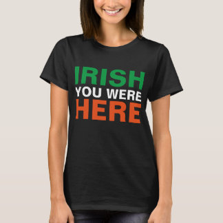 Irish You was hier T-shirt