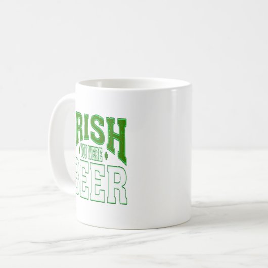 IRISH YOU WERE BEER COFFEE MUG (Devant gauche)