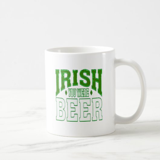 IRISH YOU WERE BEER COFFEE MUG KOFFIEMOK (Rechts)