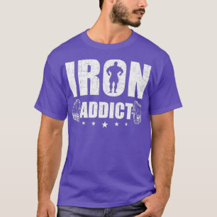 Iron Addict Bodybuilding Gewichtheffen Workout T-shirt