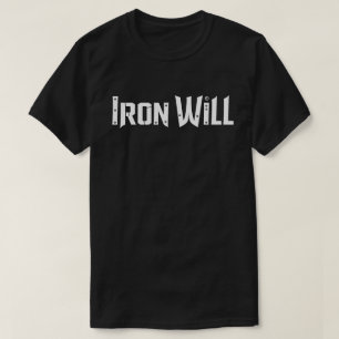 Iron Will - Motivatie T-shirt voor kracht