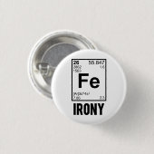 Ironic Chemical Element FE Irony Ronde Button 3,2 Cm (Voorkant /achterkant)