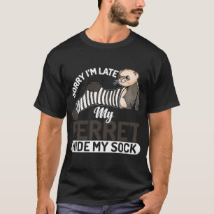 Ironic Gezegde My Ferret Huid My Sock Animal Lifes T-shirt