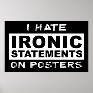 Ironic Statement Funny Print Poster Humor