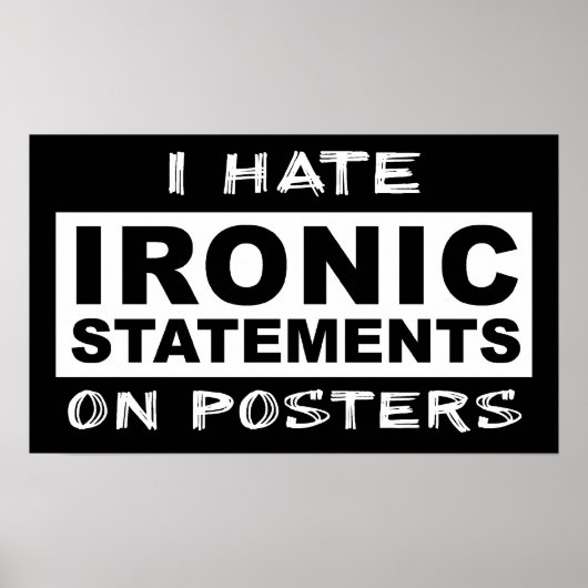 Ironic Statement Funny Print Poster Humour (Devant)
