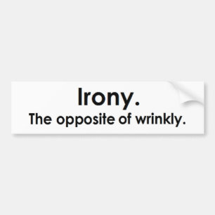 Ironie: Het tegenovergestelde van kreukjes Bumpersticker