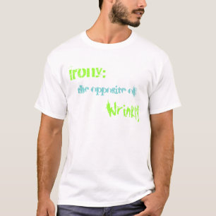 Ironie: , het tegenovergestelde van, Kreukvrij T-shirt