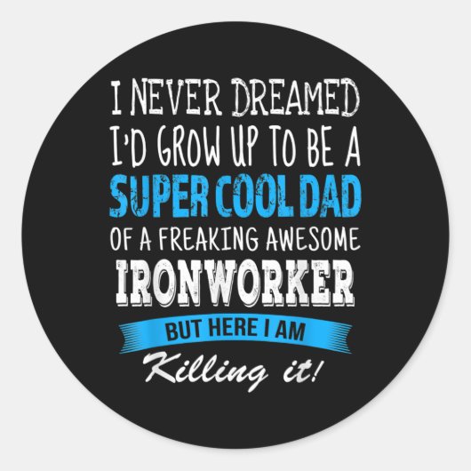 Ironwerker papa Funny Ik heb me nooit gedroomd Ronde Sticker (Voorkant)