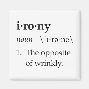 Irony Definition the tegengesteld of Wrinkly Magneet