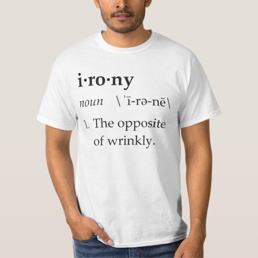 Irony Definition the tegengesteld of Wrinkly T-shirt (Voorkant)