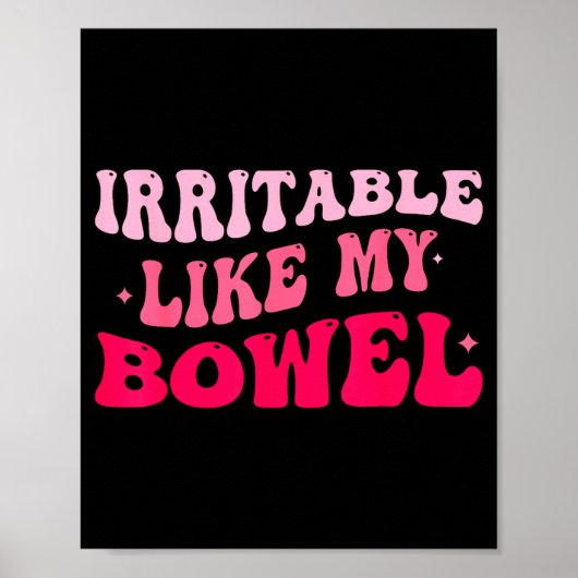 Irritable Like My Bowel Ibs Funny Mems  Poster (Voorkant)