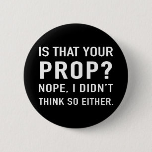 "Is dat je prop?" Funny Stage Manager Ronde Button 5,7 Cm