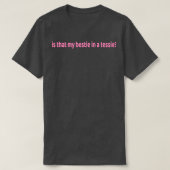 is dat mijn bijt in een Tessie T-shirt (Design voorkant)