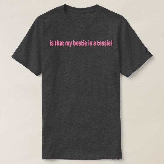 is dat mijn bijt in een Tessie T-shirt (Design voorkant)