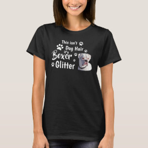 Is Dog Hair niet, het is Boxer Glitter, Boxer Dog T-shirt