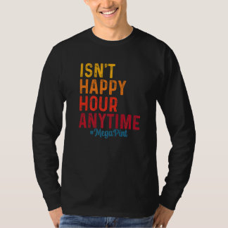 Is geen Happy Hour Anytime Mega Pint 11 T-shirt