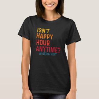 Is geen Happy Hour Anytime Mega Pint 14 T-shirt
