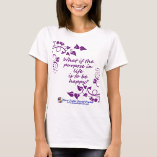 Is geluk het doel in je leven? t-shirt