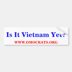 Is het al Vietnam? BUMPERSTICKER