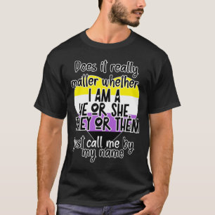 Is het echt of ik een hij of zij ben? t-shirt
