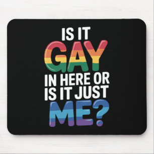 Is het gay hier of is het gewoon mij grappig LGBTQ Muismat
