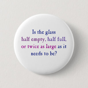 Is het glas half leeg, half vol, ronde button 5,7 cm