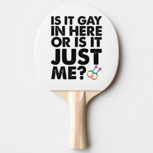 Is het homo hierbinnen of is het gewoon mij LGBT P Tafeltennisbatje