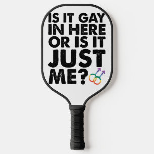 Is Het Homoseksueel Hier Of Is Het Alleen Mij LGBT Pickleball Paddle