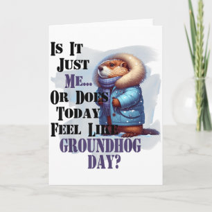 Is het mij of voelt vandaag als Groundhog Day - F Kaart