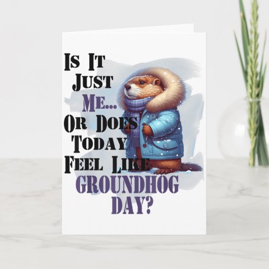 Is het mij of voelt vandaag als Groundhog Day - F Kaart (Voorkant)