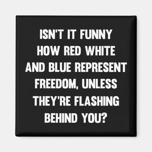 Is het niet grappig hoe rood wit en blauw.| sarcas magneet (Voorkant)