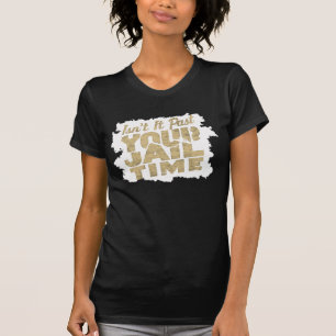 Is het niet voorbij je gevangenisstraf Funny Dunks T-shirt