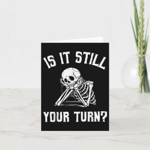 Is het nog steeds jouw beurt Grappig Skeleton Wait Kaart