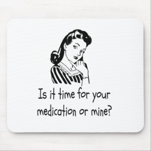 Is het tijd voor uw medicatie of mijn? muismat