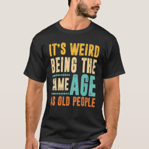  is het vreemd dat het dezelfde leeftijd heeft als t-shirt