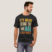 is het vreemd dat het dezelfde leeftijd heeft als t-shirt (Voorkant volledig)