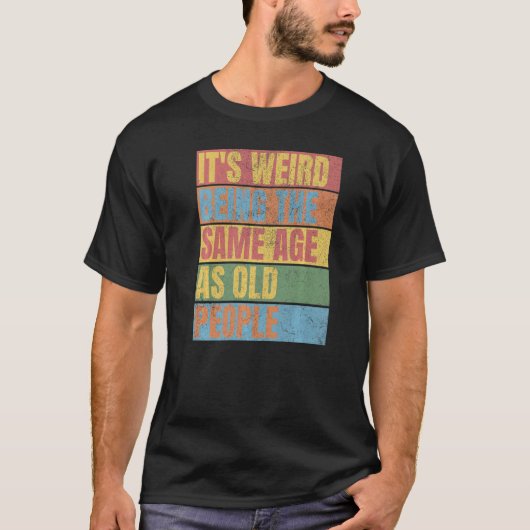 is het vreemd dat het dezelfde leeftijd heeft als t-shirt (Voorkant)