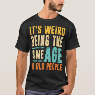  is het vreemd dat het dezelfde leeftijd heeft als t-shirt