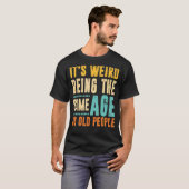 is het vreemd dat het dezelfde leeftijd heeft als t-shirt (Voorkant volledig)
