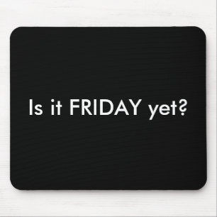IS HET VRIJDAG NOG MOUSEPAD MUISMAT