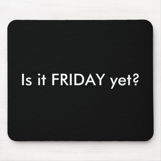 IS HET VRIJDAG NOG MOUSEPAD MUISMAT (Voorkant)
